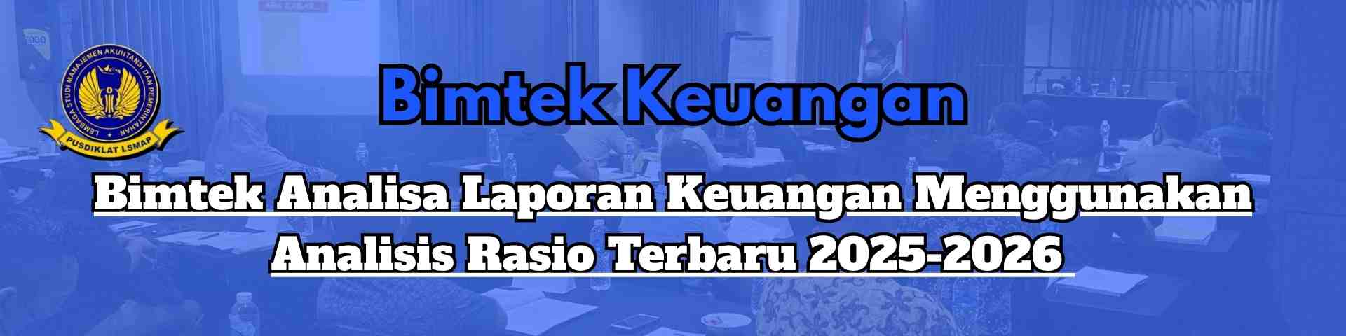 Bimtek Analisa Laporan Keuangan Menggunakan Analisis Rasio Terbaru 2025-2026