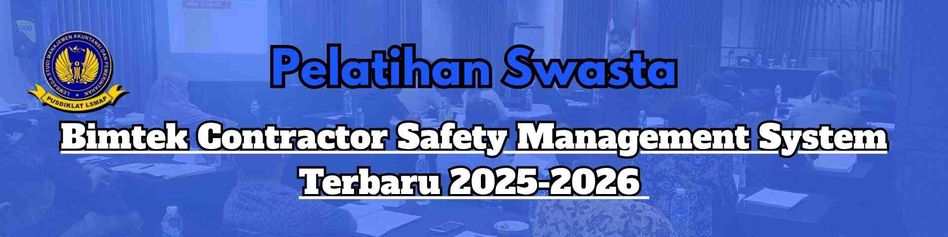 Bimtek Contractor Safety Management System Terbaru 2025-2026