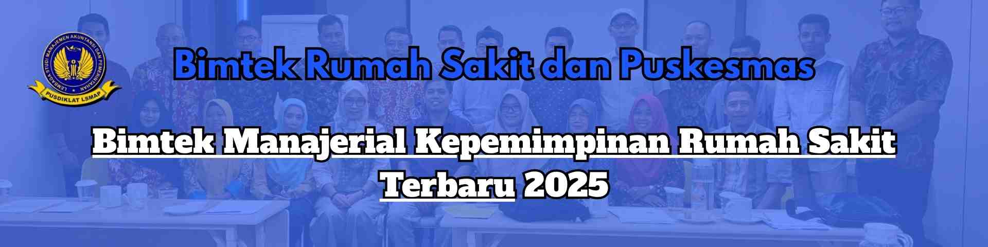 Bimtek Manajerial Kepemimpinan Rumah Sakit Terbaru 2025