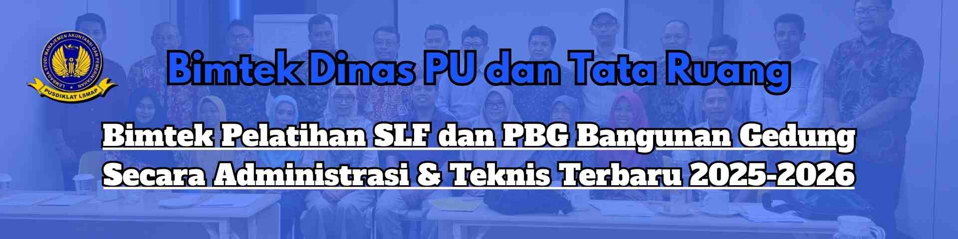 Bimtek Pelatihan SLF dan PBG Bangunan Gedung Secara Administrasi & Teknis Terbaru 2025-2026
