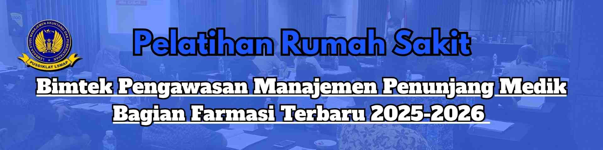 Bimtek Pengawasan Manajemen Penunjang Medik Bagian Farmasi Terbaru 2025-2026