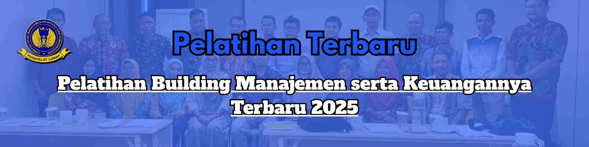 Pelatihan Building Manajemen serta Keuangannya Terbaru 2025
