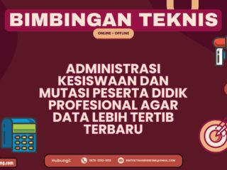 Bimtek Administrasi Kesiswaan dan Mutasi Peserta Didik Profesional agar Data Lebih Tertib Terbaru