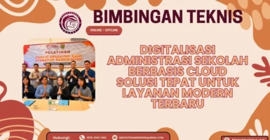Bimtek Digitalisasi Administrasi Sekolah Berbasis Cloud Solusi Tepat untuk Layanan Modern Terbaru