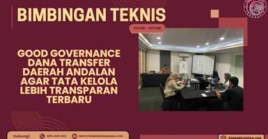 Bimtek Good Governance Dana Transfer Daerah Andalan agar Tata Kelola Lebih Transparan Terbaru