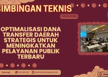 Bimtek Optimalisasi Dana Transfer Daerah Strategis untuk Meningkatkan Pelayanan Publik Terbaru