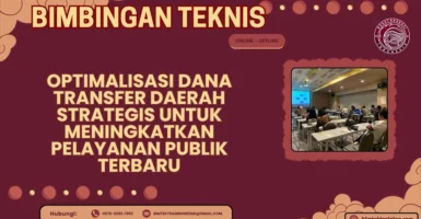 Bimtek Optimalisasi Dana Transfer Daerah Strategis untuk Meningkatkan Pelayanan Publik Terbaru