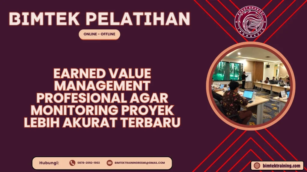 Bimtek Pelatihan Earned Value Management Profesional agar Monitoring Proyek Lebih Akurat Terbaru