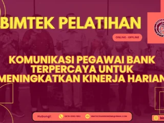 Bimtek Pelatihan Komunikasi Pegawai Bank Terpercaya untuk Meningkatkan Kinerja Harian 2026-2027