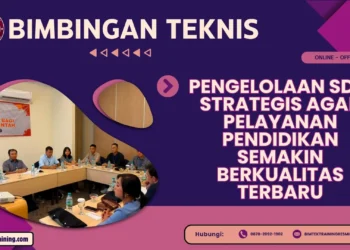 Bimtek Pengelolaan SDM Strategis agar Pelayanan Pendidikan Semakin Berkualitas Terbaru 2026-2027