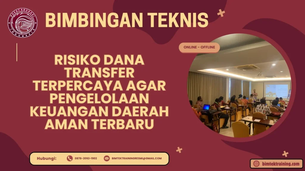Bimtek Risiko Dana Transfer Terpercaya agar Pengelolaan Keuangan Daerah Aman Terbaru