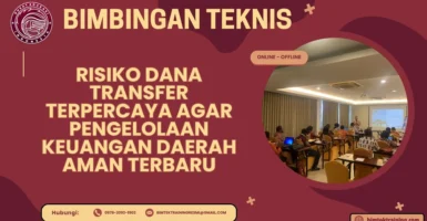 Bimtek Risiko Dana Transfer Terpercaya agar Pengelolaan Keuangan Daerah Aman Terbaru