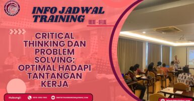 Info Jadwal Training Critical Thinking dan Problem Solving: Optimal Hadapi Tantangan Kerja 2026-2027