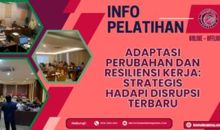 Info Pelatihan Adaptasi Perubahan dan Resiliensi Kerja Strategis Hadapi Disrupsi Terbaru 2026-2027