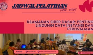 Jadwal Pelatihan Keamanan Siber Dasar: Penting Lindungi Data Instansi dan Perusahaan 2026-2027