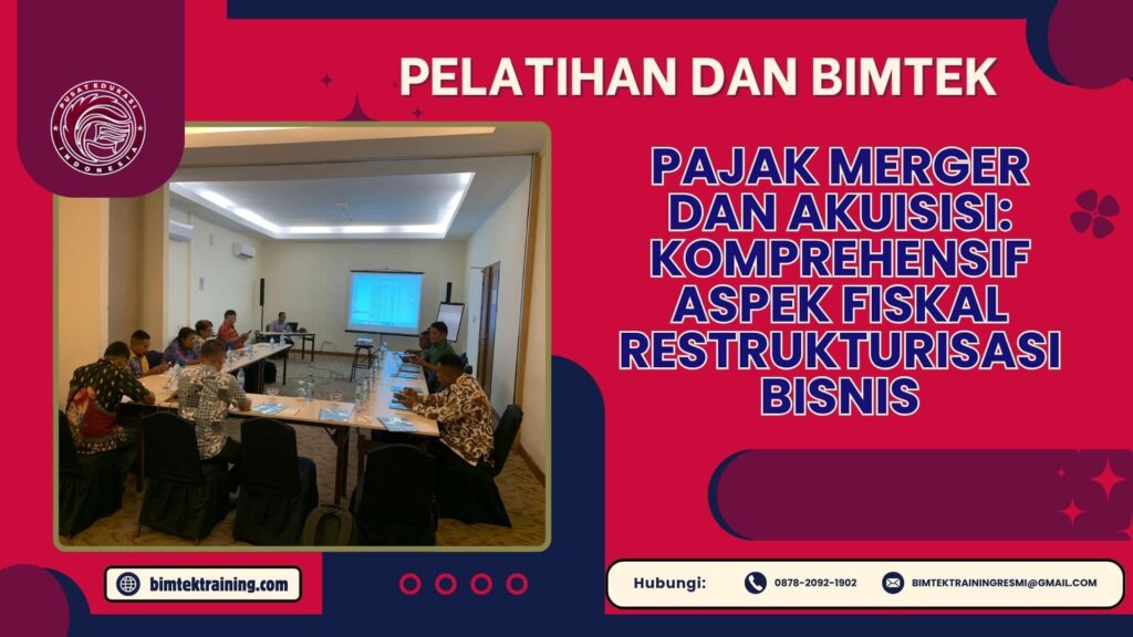 Pelatihan dan Bimtek Pajak Merger dan Akuisisi: Komprehensif Aspek Fiskal Restrukturisasi Bisnis 2026-2027