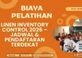 Biaya Pelatihan Linen Inventory Control 2026 – Jadwal & Pendaftaran Terdekat