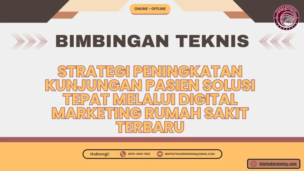 Bimtek Strategi Peningkatan Kunjungan Pasien Solusi Tepat melalui Digital Marketing Rumah Sakit Terbaru