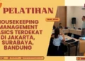 Pelatihan Housekeeping Management Basics Terdekat: Pelatihan di Jakarta, Surabaya, dan Bandung