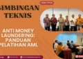 Bimtek Anti Money Laundering: Panduan Pelatihan AML