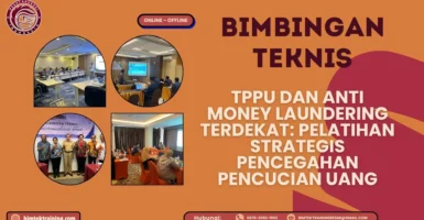 Bimtek TPPU dan Anti Money Laundering Terdekat: Pelatihan Strategis Pencegahan Pencucian Uang