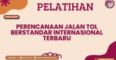 Pelatihan Perencanaan Jalan Tol Berstandar Internasional Terbaru