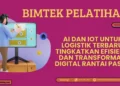 Bimtek AI dan IoT untuk Logistik 2026–2027 untuk digitalisasi operasional gudang