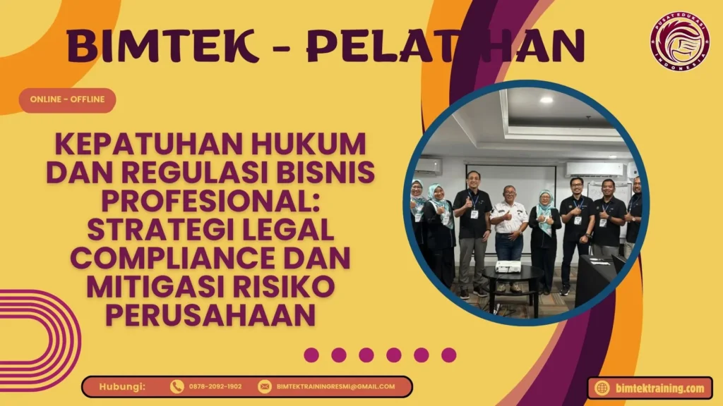 Panduan Bimtek Kepatuhan Hukum dan Regulasi Bisnis Profesional 2026-2027: Strategi Legal Compliance dan Mitigasi Risiko Perusahaan