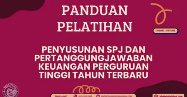 Panduan Pelatihan Penyusunan SPJ dan Pertanggungjawaban Keuangan Perguruan Tinggi Tahun 2026/2027 Terbaru